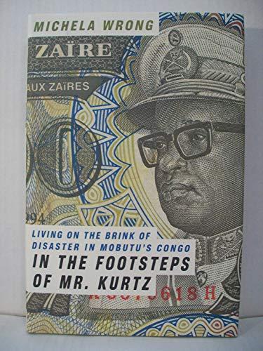 In the Footsteps of Mr. Kurtz: Living on the Brink of Disaster in Mobutu's Congo Cover