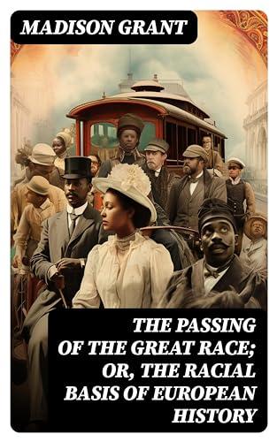 The passing of the great race; or, The racial basis of European history Cover