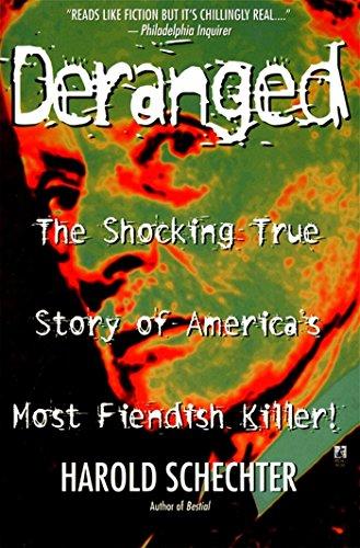 Deranged: The Shocking True Story of America's Most Fiendish Killer Cover