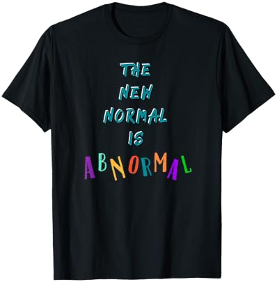 Funny The New Normal Is Abnormal Current Events T-Shirt Cover