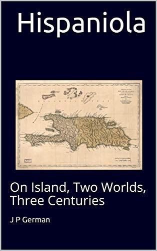 Hispaniola: On Island, Two Worlds, Three Centuries Cover