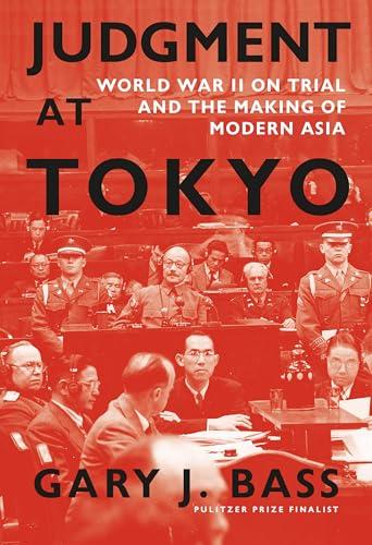 Judgment at Tokyo: World War II on Trial and the Making of Modern Asia Cover