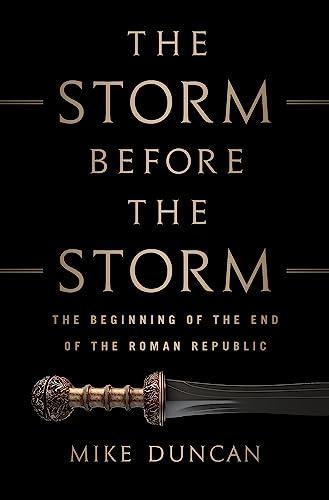 The Storm Before the Storm: The Beginning of the End of the Roman Republic Cover