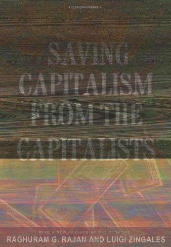Saving Capitalism from the Capitalists: Unleashing the Power of Financial Markets to Create Wealth and Spread Opportunity Cover