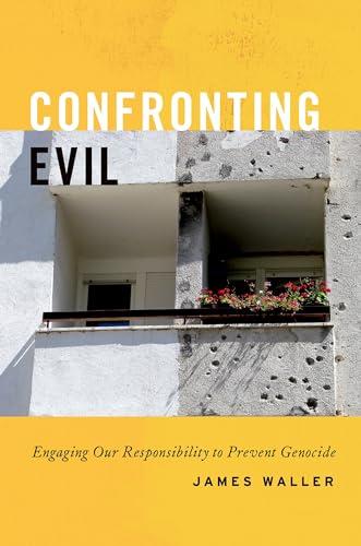 Confronting Evil: Engaging Our Responsibility to Prevent Genocide Cover