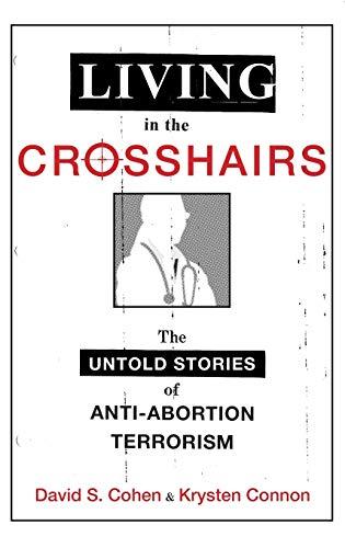 Living in the Crosshairs: The Untold Stories of Anti-Abortion Terrorism and Law Cover