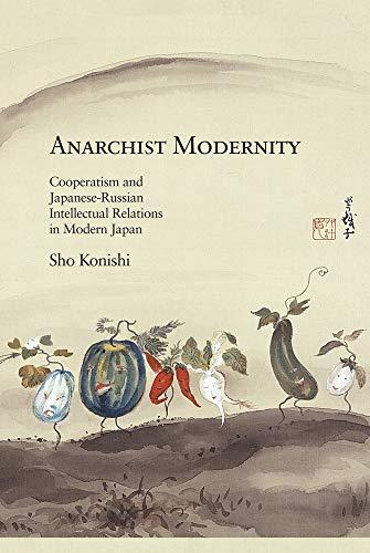 Anarchist Modernity: Cooperatism and Japanese-Russian Intellectual Relations in Modern Japan (Harvard East Asian Monographs) Cover