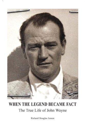When The Legend Became Fact - The True Life of John Wayne Cover