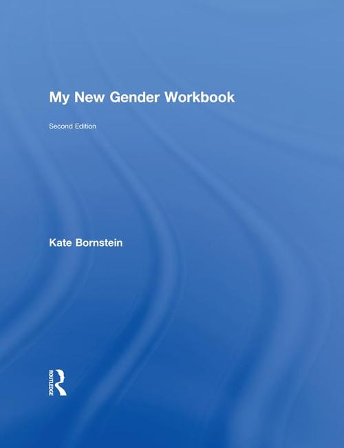 My New Gender Workbook: A Step-by-Step Guide to Achieving World Peace Through Gender Anarchy and Sex Positivity Cover
