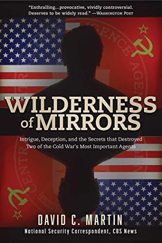 Wilderness of Mirrors: Intrigue, Deception, and the Secrets that Destroyed Two of the Cold War's Most Important Agents Cover