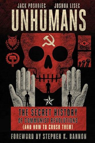 Unhumans: The Secret History of Communist Revolutions (and How to Crush Them) Cover