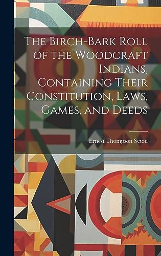 The Birch-bark Roll of the Woodcraft Indians, Containing Their Constitution, Laws, Games, and Deeds Cover