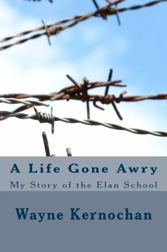 A Life Gone Awry: My Story of the Elan School (Memoir Series Book One) Cover