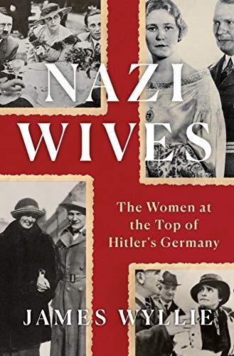 Nazi Wives: The Women at the Top of Hitler's Germany Cover