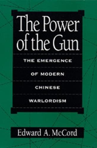 The Power of the Gun: The Emergence of Modern Chinese Warlordism Cover