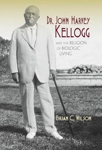 Dr. John Harvey Kellogg and the Religion of Biologic Living Cover