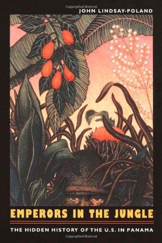 Emperors in the Jungle: The Hidden History of the U.S. in Panama (American Encounters/Global Interactions), Cover may vary Cover
