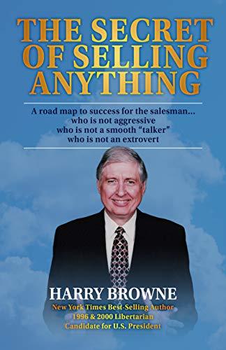 The Secret of Selling Anything: A road map to success for the salesman… who is not aggressive, who is not a “smooth talker,” and who is not an extrovert Cover