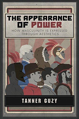 The Appearance of Power: How Masculinity is Expressed Through Aesthetics Cover