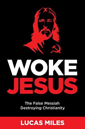 Woke Jesus: The False Messiah Destroying Christianity Cover