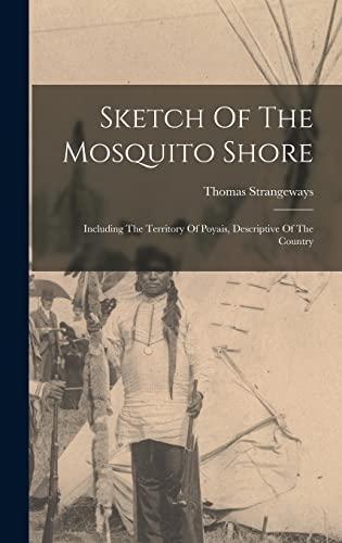 Sketch Of The Mosquito Shore: Including The Territory Of Poyais, Descriptive Of The Country Cover