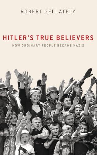 Hitler's True Believers: How Ordinary People Became Nazis Cover
