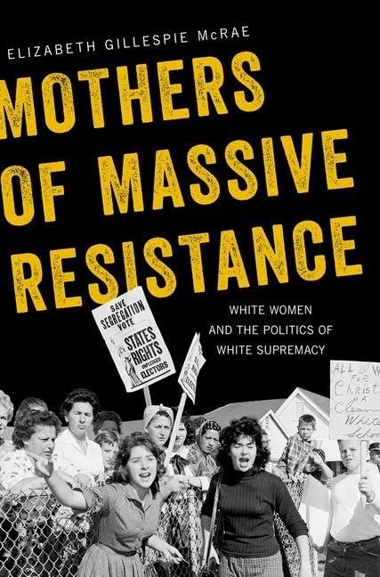 Mothers of Massive Resistance: White Women and the Politics of White Supremacy Cover