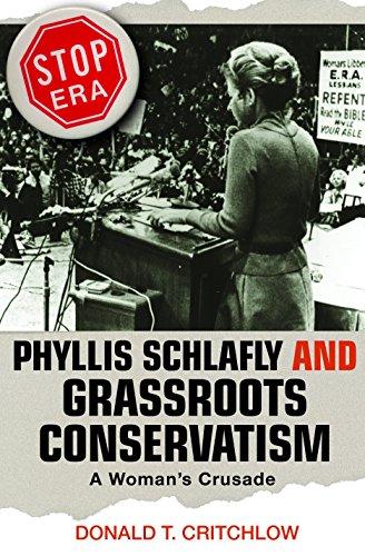 Phyllis Schlafly and Grassroots Conservatism: A Woman's Crusade (Politics and Society in Modern America, 54) Cover