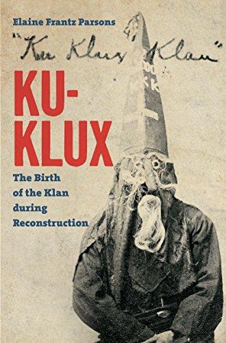 Ku-Klux: The Birth of the Klan during Reconstruction Cover