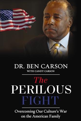 The Perilous Fight: Overcoming Our Culture's War on the American Family Cover