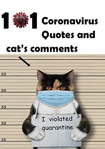 101 Coronavirus Quotes and cat's comments: sarcastic and inspirational quotes and jokes about coronavirus, quarantine and self-care. Cover