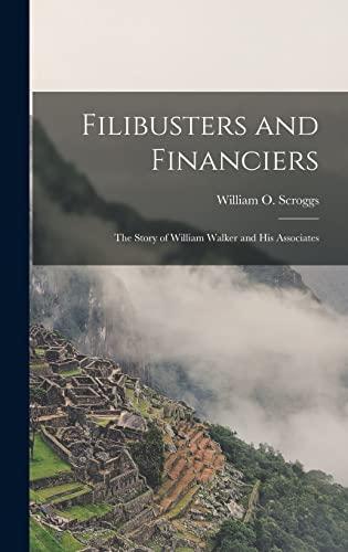 Filibusters and Financiers: the Story of William Walker and His Associates Cover
