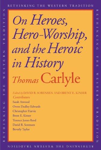 On Heroes, Hero Worship, and the Heroic in History (Rethinking the Western Tradition) Cover