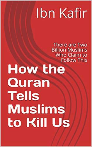 How the Quran Tells Muslims to Kill Us: There are Two Billion Muslims Who Claim to Follow This Cover