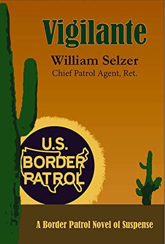Vigilante: A Border Patrol Novel of Suspense Cover