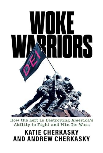 Woke Warriors: How the Left Is Destroying America's Ability to Fight and Win Its Wars Cover