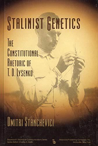 Stalinist Genetics: The Constitutional Rhetoric of T. D. Lysenko (Baywood's Technical Communications) Cover