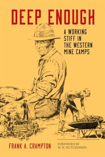Deep Enough: A Working Stiff in the Western Mine Camps Cover