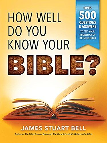 How Well Do You Know Your Bible?: Over 500 Questions and Answers to Test Your Knowledge of the Good Book (A Christian Bible Trivia Gift for Men or Women) Cover