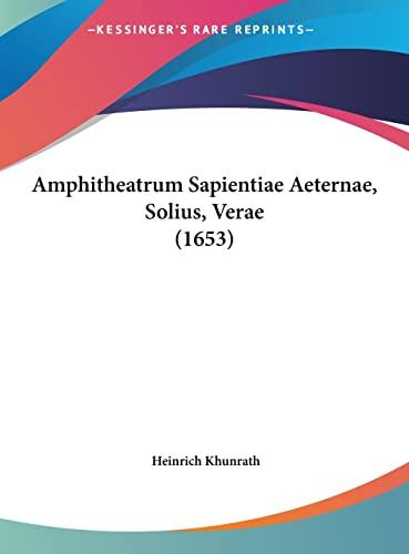 Amphitheatrum Sapientiae Aeternae, Solius, Verae (1653) (English and Latin Edition) Cover