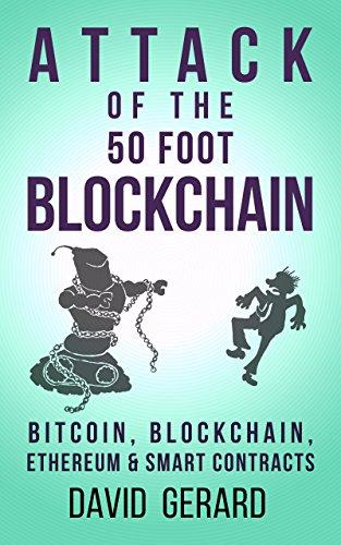 Attack of the 50 Foot Blockchain: Bitcoin, Blockchain, Ethereum & Smart Contracts Cover