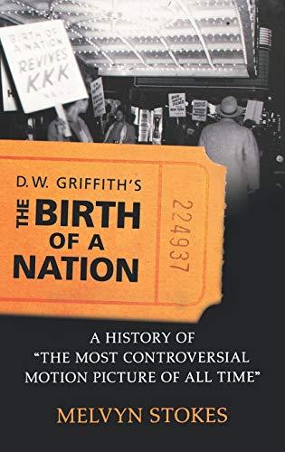 D.W. Griffith's the Birth of a Nation: A History of the Most Controversial Motion Picture of All Time Cover