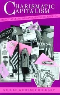 Charismatic Capitalism: Direct Selling Organizations in America Cover