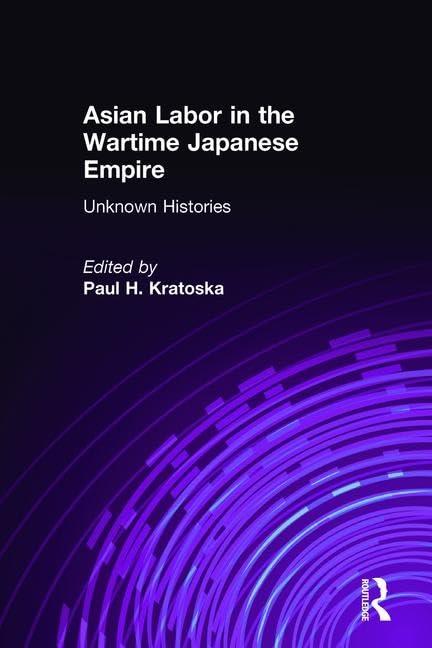 Asian Labor in the Wartime Japanese Empire: Unknown Histories Cover