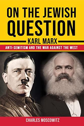 On the Jewish Question - Karl Marx, anti-Semitism and the War against the West (Conservative Social Theory) Cover