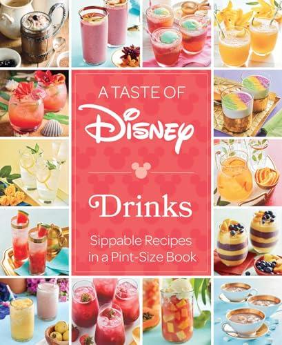A Taste of Disney: Drinks: Sippable Recipes in a Pint-Size Book Cover