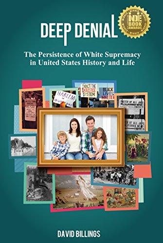 Deep Denial: The Persistence of White Supremacy in United States History and Life Cover