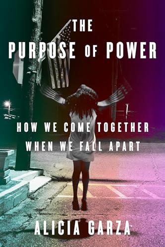 The Purpose of Power: How We Come Together When We Fall Apart Cover