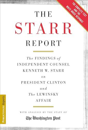 The Starr Report: The Findings of Independent Counsel Kenneth W. Starr on President Clinton and the Lewinsky Affair Cover
