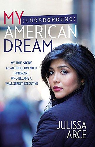 My (Underground) American Dream: My True Story as an Undocumented Immigrant Who Became a Wall Street Executive Cover
